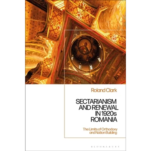 Sectarianism and Renewal in 1920s Romania: The Limits of Orthodoxy and Nation-Building - Paperback