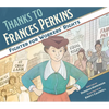Thanks to Frances Perkins: Fighter for Workers' Rights - Hardcover
