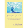 Honoring the Light in You: Heart Opening Poems of Everyday Heroes, Yoga, and Mind Body Spirit Wellbeing - Paperback