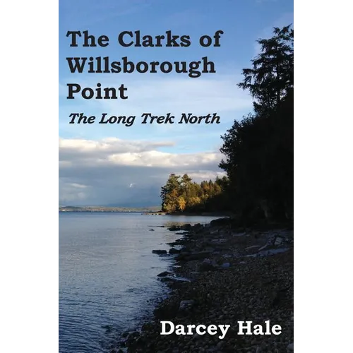 The Clarks of Willsborough Point: The Long Trek North - Paperback