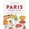 Paris Picnic Club: More Than 100 Recipes to Savor and Share - A Cookbook - Hardcover