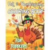 Fall & Thanksgiving Coloring Book For Toddlers: A Collection Of Fun And Easy Thanksgiving Coloring Pages For Kids Ages 2-5 - Paperback