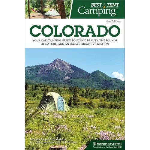 Best Tent Camping: Colorado: Your Car-Camping Guide to Scenic Beauty, the Sounds of Nature, and an Escape from Civilization - Paperback
