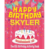Happy Birthday Skyler - The Big Birthday Activity Book: (Personalized Children's Activity Book) - Paperback