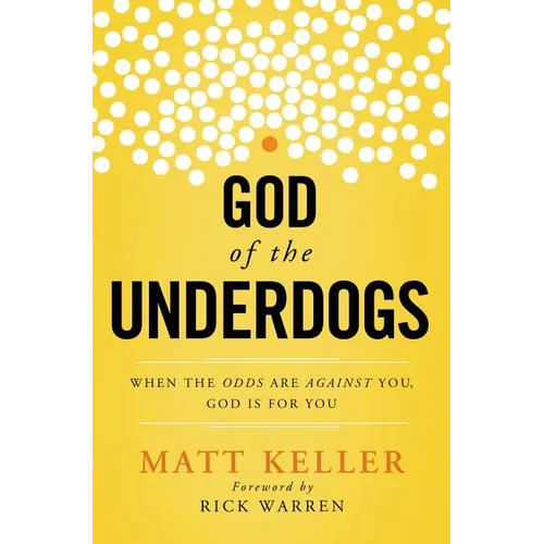 The God of the Underdogs: When the Odds Are Against You, God Is For You - Paperback