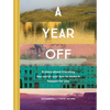 A Year Off: A Story about Traveling the World--And How to Make It Happen for You (Travel Book, Global Exploration, Inspirational Travel Guide) - Hardcover