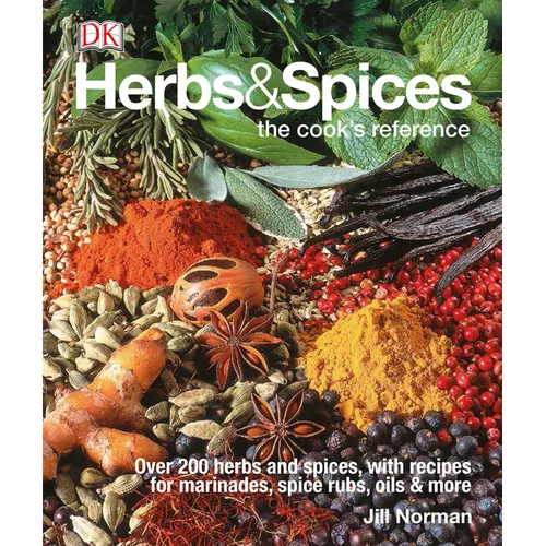 Herbs & Spices: Over 200 Herbs and Spices, with Recipes for Marinades, Spice Rubs, Oils, and Mor - Hardcover