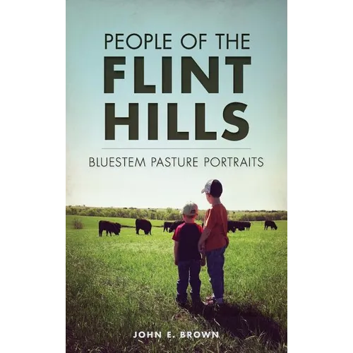 People of the Flint Hills: Bluestem Pasture Portraits - Hardcover