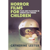 Horror Films for Children: Fear and Pleasure in American Cinema - Paperback