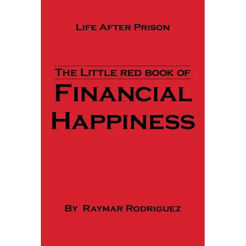 The Little Red Book of Financial Happiness: Life After Prison - Paperback