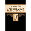 A Way to Achievement - Paperback