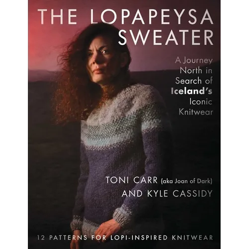The Lopapeysa Sweater: A Journey North in Search of Iceland's Iconic Knitwear - Paperback
