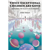 Twice-Exceptional Children Are Gifts: Developing the Talents of 2e Children - Paperback