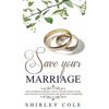 Save Your Marriage: How To Rebuild Broken Trust And Reconnect With Your Spouse No Matter How Far Apart You've Drifted - Hardcover