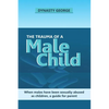 The Trauma of a Male Child: When Males Have Been Sexually Abused as Children, a Guide for Parent - Paperback
