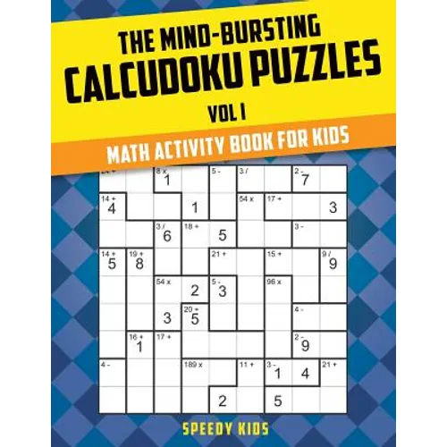 The Mind-Bursting Calcudoku Puzzles Vol I: Math Activity Book for Kids - Paperback