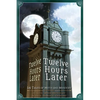 Twelve Hours Later: 24 Tales of Myth and Mystery - Paperback