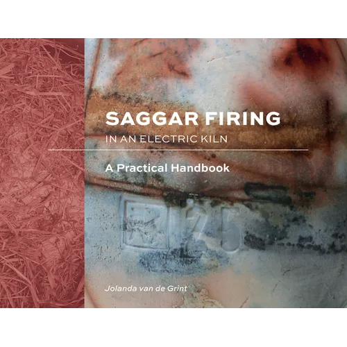 Saggar Firing in an Electric Kiln: A Practical Handbook - Hardcover