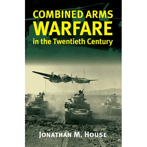 Combined Arms Warfare in the Twentieth Century - Paperback