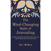 The Mind-Changing Habit of Journaling: A Guided Journal for Self-Exploration, Self-Care, and Re-Discovering Your Self-Worth - Hardcover