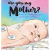 Are You My Mother?: A NICU infant's journey in search of her mother - Hardcover