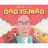 Dad Is Mad - Hardcover