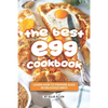 The Best Egg Cookbook: Learn How to Prepare Eggs in Delicious Ways - Paperback