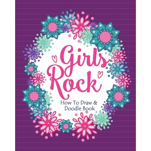 Girls Rock! - How To Draw and Doodle Book: A Fun Activity Book for Girls and Children Ages 6, 7, 8, 9, 10, 11, and 12 Years Old - A Funny Arts and Cra - Paperback