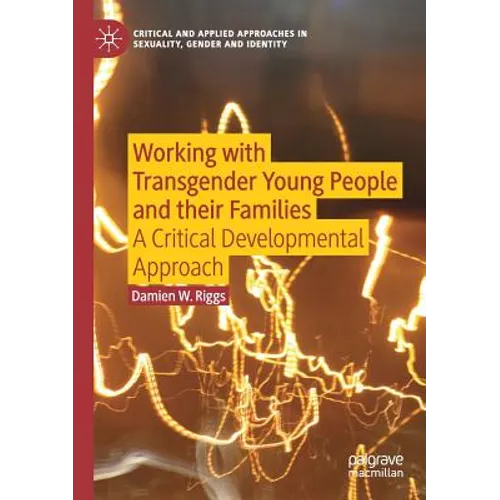 Working with Transgender Young People and Their Families: A Critical Developmental Approach - Paperback