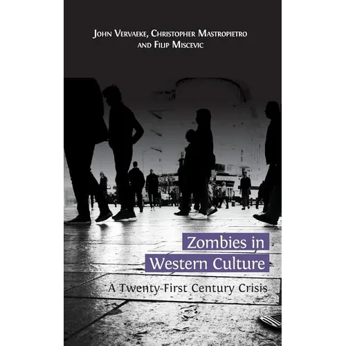 Zombies in Western Culture: A Twenty-First Century Crisis - Hardcover