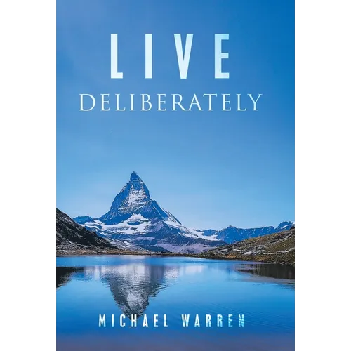Live Deliberately - Hardcover