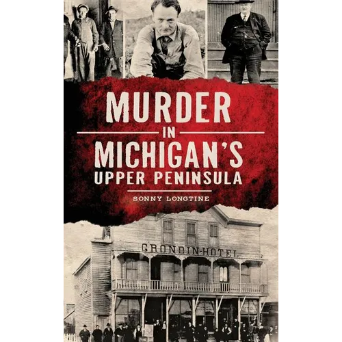 Murder in Michigan's Upper Peninsula - Hardcover
