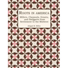 Roots in America: Millers, Claypools, Grants, and Swiggetts from Settlement to the Midwest - Hardcover