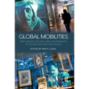 Global Mobilities: Refugees, Exiles, and Immigrants in Museums and Archives - Paperback