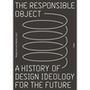 The Responsible Object: A History of Design Ideology for the Future - Paperback