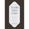 Telling God's Story: The Biblical Narrative from Beginning to End - Paperback