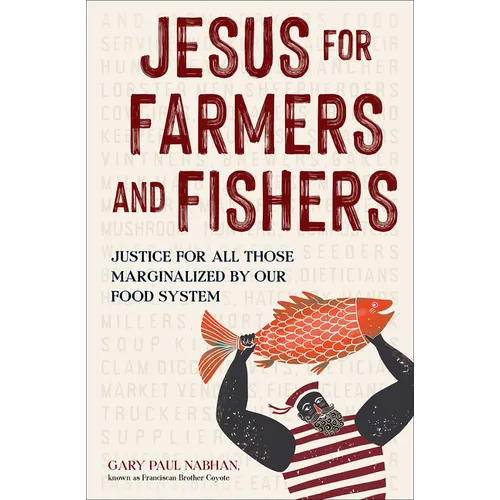 Jesus for Farmers and Fishers: Justice for All Those Marginalized by Our Food System - Hardcover