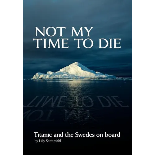 Not My Time to Die - Titanic and the Swedes on Board - Paperback