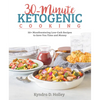 30-Minute Ketogenic Cooking: 50+ Mouthwatering Low-Carb Recipes to Save You Time and Money - Paperback