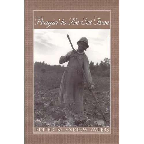 Prayin' to Be Set Free: Personal Accounts of Slavery in Mississippi - Paperback
