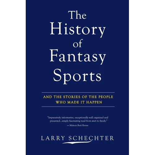The History of Fantasy Sports: And the Stories of the People Who Made It Happen - Paperback