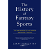 The History of Fantasy Sports: And the Stories of the People Who Made It Happen - Paperback