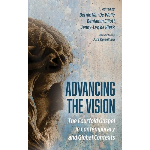 Advancing the Vision: The Fourfold Gospel in Contemporary and Global Contexts - Paperback