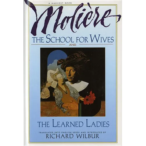 The School for Wives and the Learned Ladies, by Molière: Two Comedies in an Acclaimed Translation. - Paperback