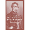 The Political and Historical Works of Louis Napoleon Bonaparte: Volume I - Paperback