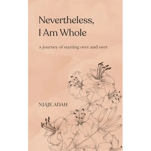 Nevertheless, I am whole - Paperback