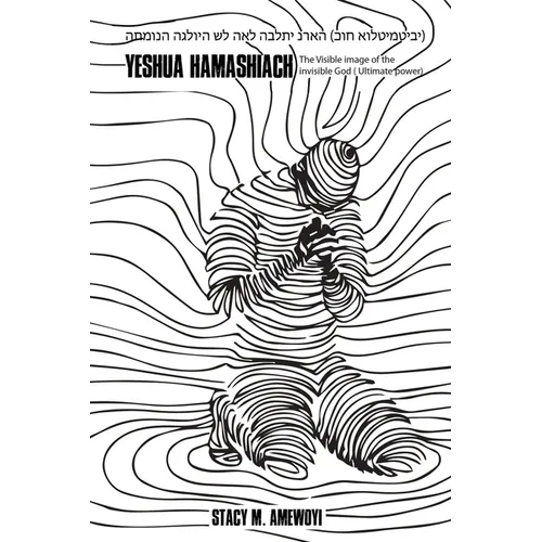 Yeshua Hamashiach: The Visible image of the invisible God (Ultimate Power) - Paperback