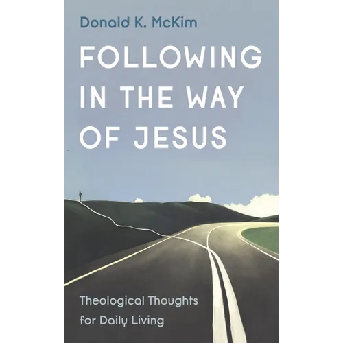 Following in the Way of Jesus: Theological Thoughts for Daily Living - Paperback