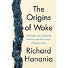 The Origins of Woke: Civil Rights Law, Corporate America, and the Triumph of Identity Politics - Hardcover