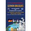 Conversational German Dialogues For Beginners and Intermediate Students: 100 German Conversations and Short Stories Conversational German Language Lea - Hardcover